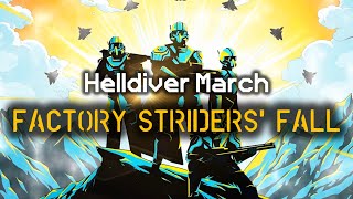 Factory Striders' Fall - Helldiver Field March | Democratic Marching Cadence | Helldivers 2