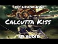 Calcutta Kiss (8D AUDIO) | Detective Byomkesh Bakshy | Sushant Singh Rajput | 8d bollywood songs