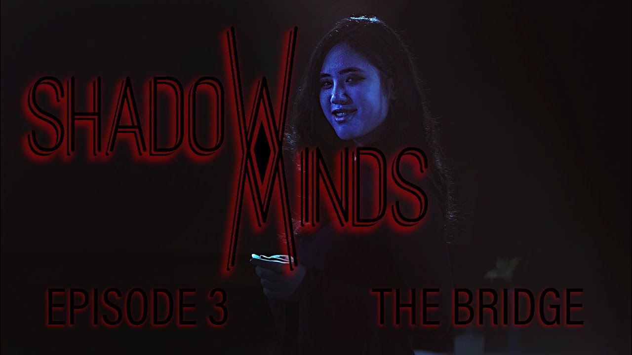 Shadow Minds: Season 1, Episode 3 - “THE BRIDGE"