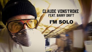 Claude Vonstroke Ft. Barry Drift - I'M Solo