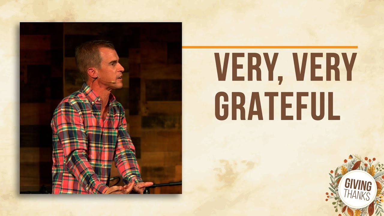 Very, Very Grateful • Jason Houck • Mission Community Church • Giving Thanks