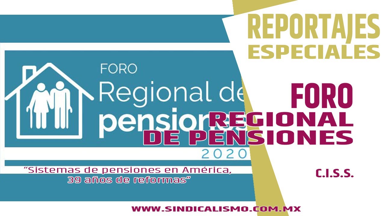 Foro Regional de Pensiones - Día 1- Sistemas de pensiones en América, 39 años de reformas C.I.S.S