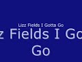 Lizz Fields I Gotta Go