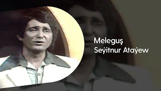 Seyitnur Atayew - Melegush Arhiwden