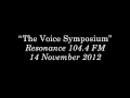 The Voice Symposium, Science Museum Dana Centre, Resonance FM