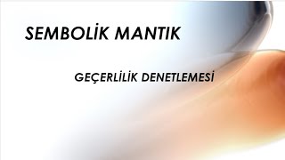 GEÇERLİLİK DENETLEMESİ- SEMBOLİK MANTIK 3