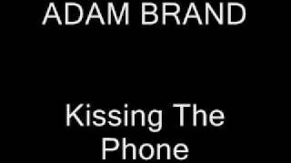 Watch Adam Brand Kissing The Phone video