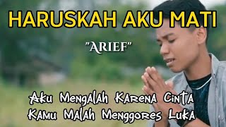 Download lagu Arief - HARUSKAH AKU MATI | lirik lagu