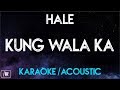 Hale - Kung Wala ka (Karaoke/Acoustic Instrumental)