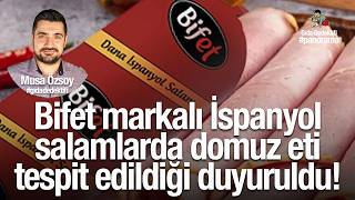 Gida Panoramada Konuşuyoruz Bifet Markalı İspanyol Salamlarda Domuz Eti Tespit Edildiği Duyuruldu