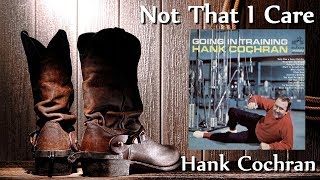 Watch Hank Cochran Not That I Care video