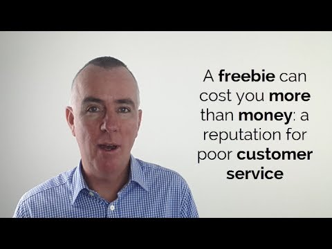 A freebie can cost you more than money: a reputation for poor customer service