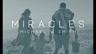 Watch Michael W Smith Miracle video