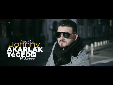 PUSKÁS JOHNNY - AKARLAK TÉGED (OFFICIAL 4K MUSIC VIDEO)