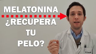 MELATONINA para el PELO explicado por DERMATÓLOGO
