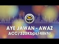 Aye Jawan - Awaz