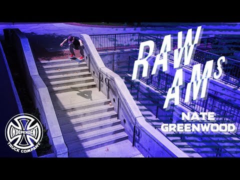 Nate Greenwood's RAW AMs Part: Independent Trucks