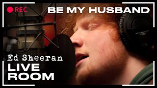 Watch Ed Sheeran Be My Husband video