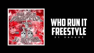 Watch 21 Savage Who Run It Freestyle video