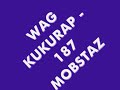 WAG KUKURAP - 187 MOBSTAZ