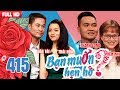 BẠN MUỐN HẸN HÒ #415 UNCUT | Gái Hải Phòng - Trai Bắc Giang và không biết nấu ăn vì hội chứng SỢ DAO thumbnail
