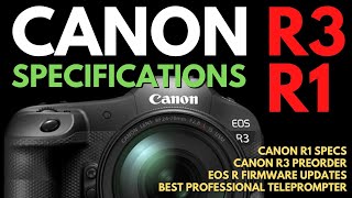 Canon R1 & R3 What Are The Specs?