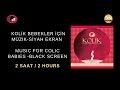 Yenidoğan ve kolik bebekler için müzik-Siyah ekran(Music For Colic Babies and Newborns-Black Screen)