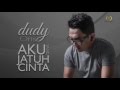 Dudy Oris - Aku Yang Jatuh Cinta (Official Lyric Video)