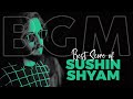 Best  BGM Score of Sushin Shyam | Original Sound Track | OST Jukebox