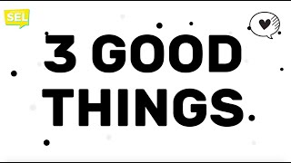 SEL Video of the Week! 3 Good Things