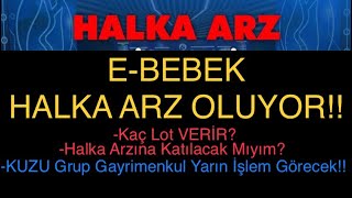 Ebebek Halka Arz Oluyor Ebebek Kaç Lot Veri̇r? Kuzu Grup Rimenkul Yarı İşlem Görecek