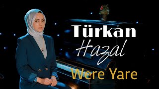 Turkan Hazal - Were Yare 