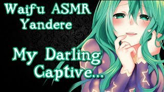 ? Waifu ASMR | My Darling Captive... | YANDERE |?ROLEPLAY / ASMR??