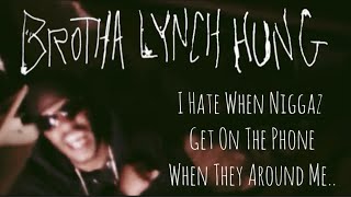 Watch Brotha Lynch Hung I Hate When Niggaz Get On The Phone When They Around Me skit video
