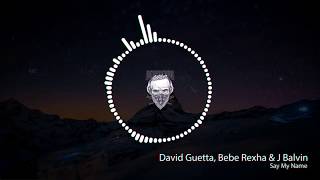 Official Audio David Guetta Bebe Rexha J Balvin Say My Name Official Audio David Guetta Bebe Rexha J Balvin Say My Name