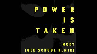 Moby - Power Is Taken (Moby's Old School Remix)