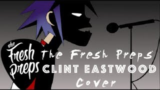 Gorillaz - Clint Eastwood Cover | The Fresh Preps