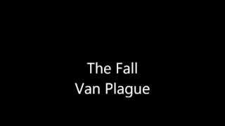 Watch Fall Van Plague video