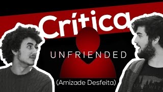 Unfriended, Cybernatural, Amizade Desfeita - Crítica