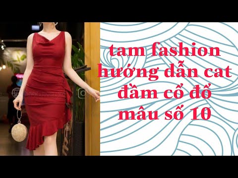 Tam fashion hướng dẫn cắt may đầm cổ đổ mẫu số 10