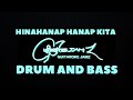 “Hinahanap Hanap Kita” Drum and Bass