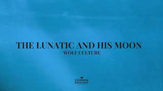 Watch Wolf Culture The Lunatic And His Moon video