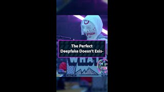 The Perfect Deepfake Doesnt Exist-