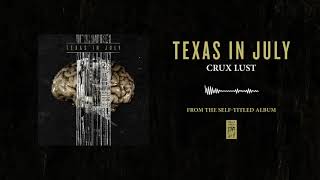 Watch Texas In July Crux Lust video