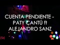 Paty Cantú ft Alejandro Sanz - Cuenta Pendiente (Letra)
