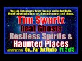 Tim Swartz on Real Ghosts, Restless Spirits & Haunted Places PT2  - FarOutRadio 6-4-13