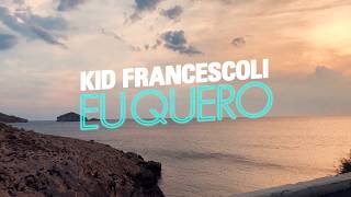 Watch Kid Francescoli Eu Quero video