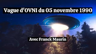 Vague d'OVNI du 05 novembre 1990 : bientôt 30 ans ! Avec Franck Maurin