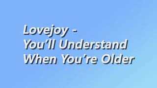 Watch Lovejoy Youll Understand When Youre Older video