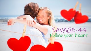 Savage-44 - Follow Your Heart New Eurodance